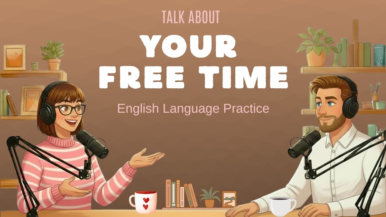 English Podcast for Natural Conversations | Talk About Your Free Time in English 😃
