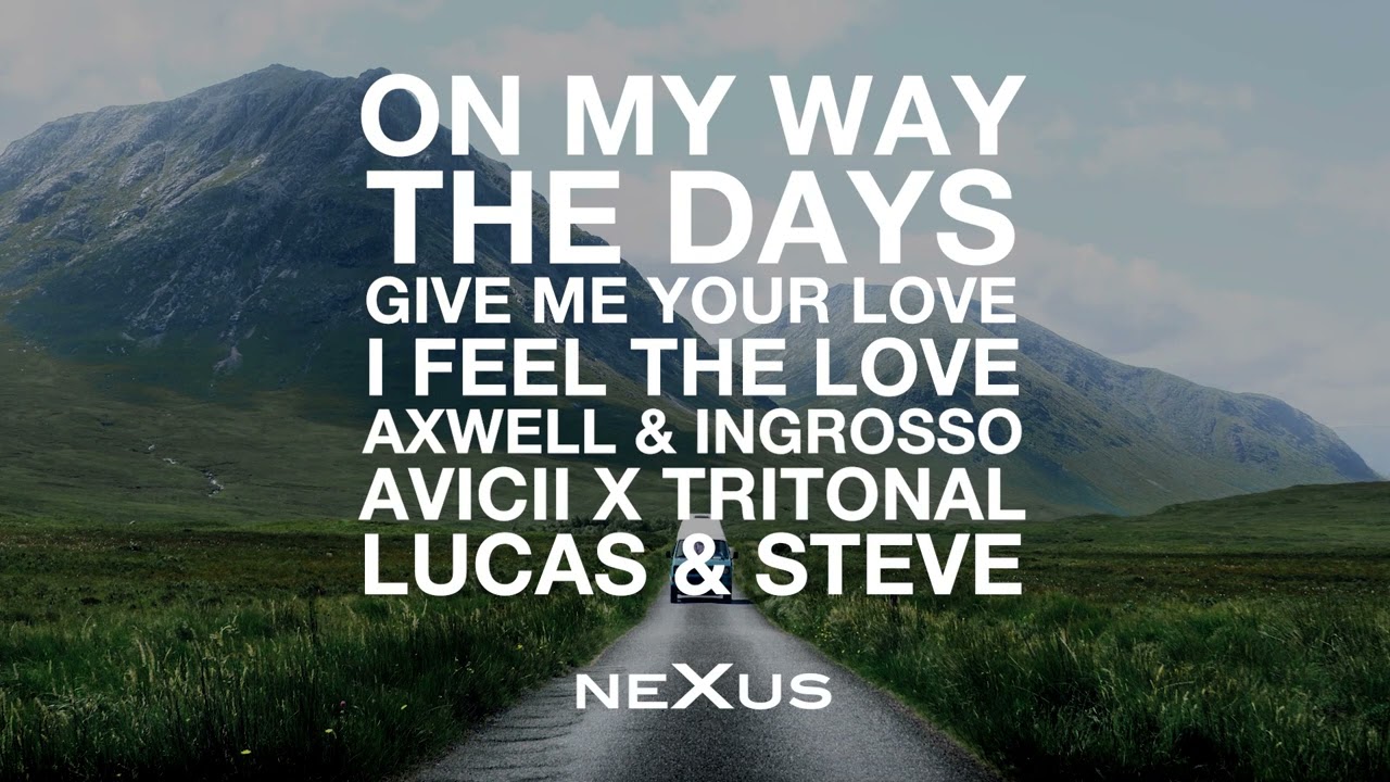 Axwell &Lambda; Ingrosso X Lucas & Steve X Avicii - On My Way X Give Me Your Love X The Days (NeXus Mashup)