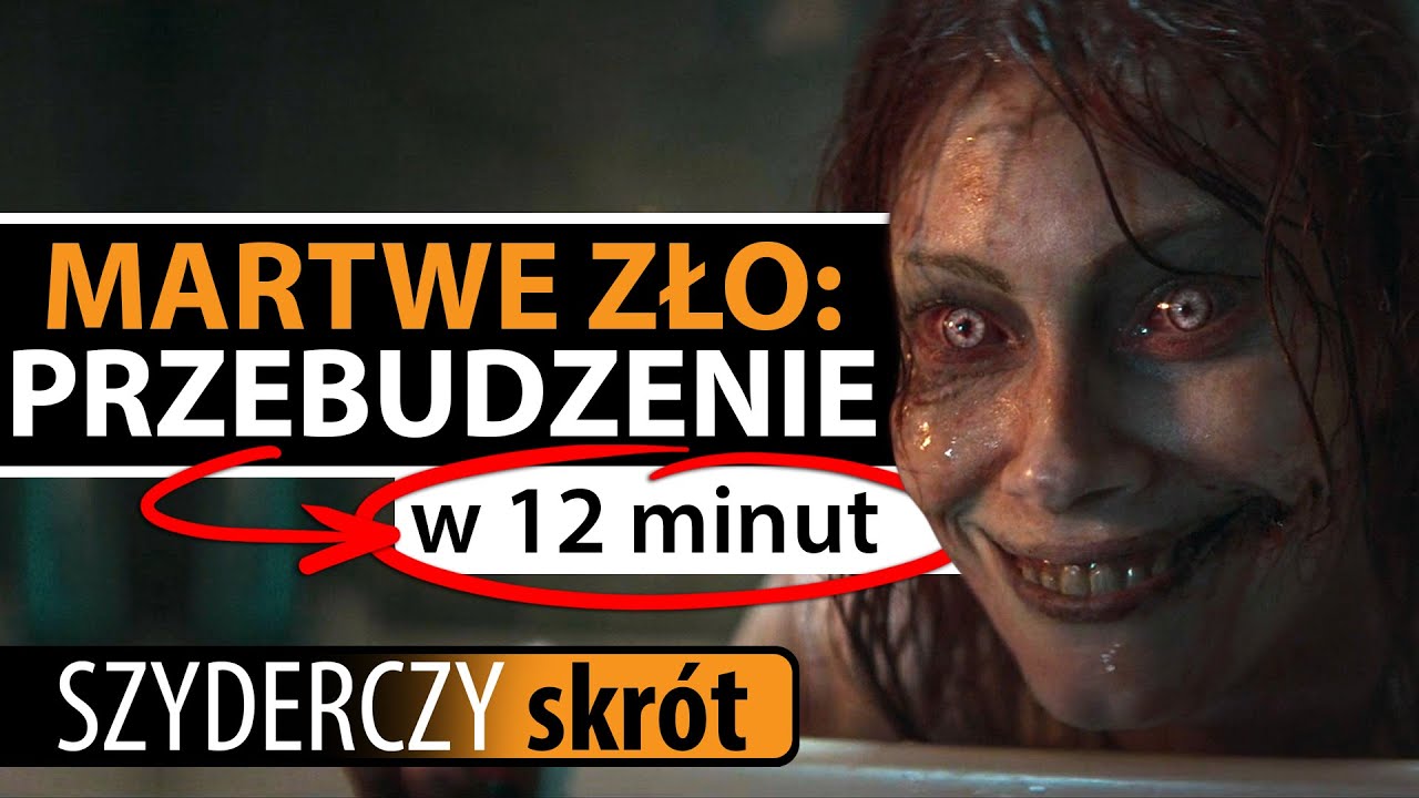 MARTWE ZŁO: PRZEBUDZENIE (2023) w 12 minut | Szyderczy Skr&oacute;t