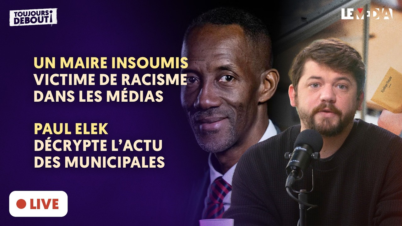 UN MAIRE INSOUMIS VICTIME DE RACISME DANS LES MÉDIAS / PAUL ELEK DÉCRYPTE L’ACTU DES MUNICIPALES