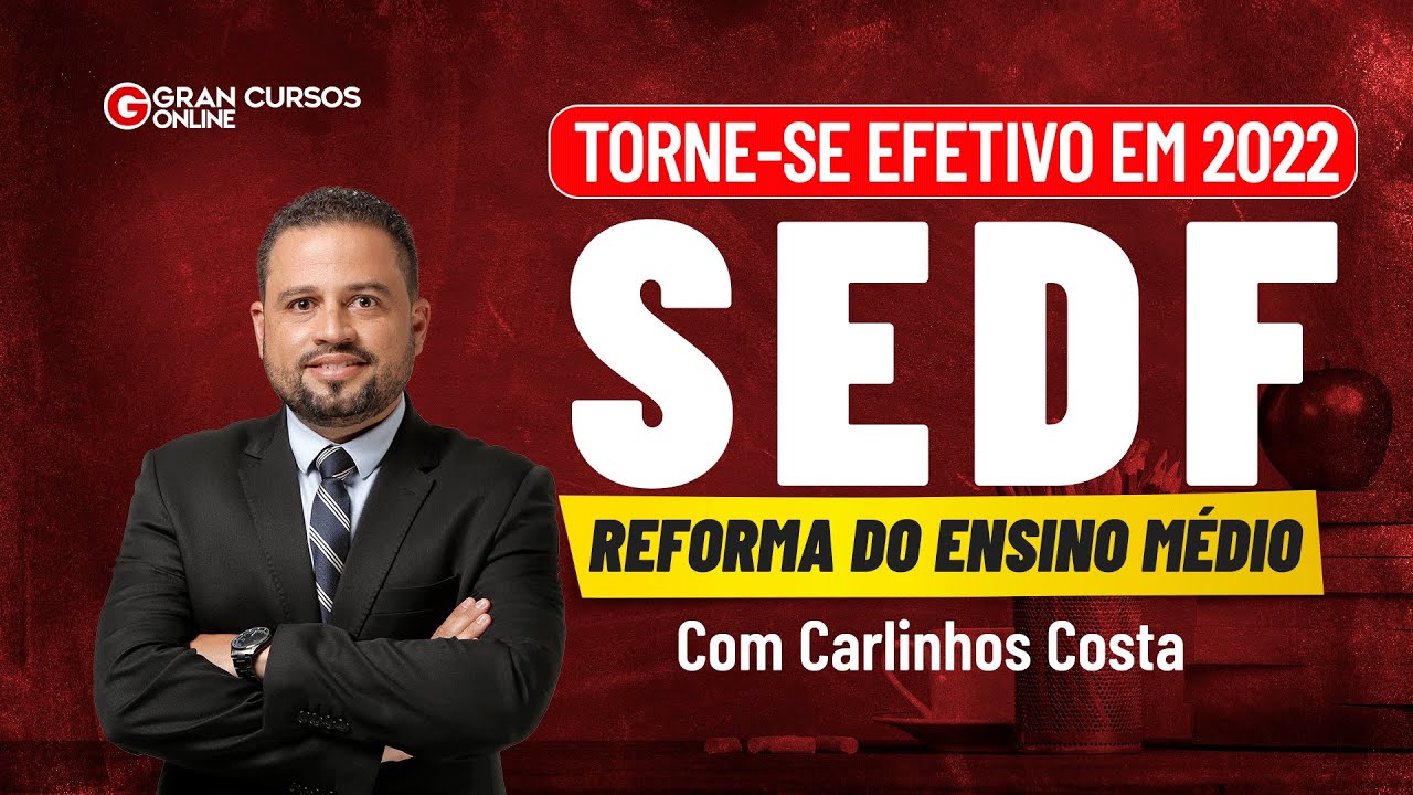 Torne-se Efetivo em 2022 - Reforma do Ensino Médio - Concurso SEEDF com Carlinhos Costa