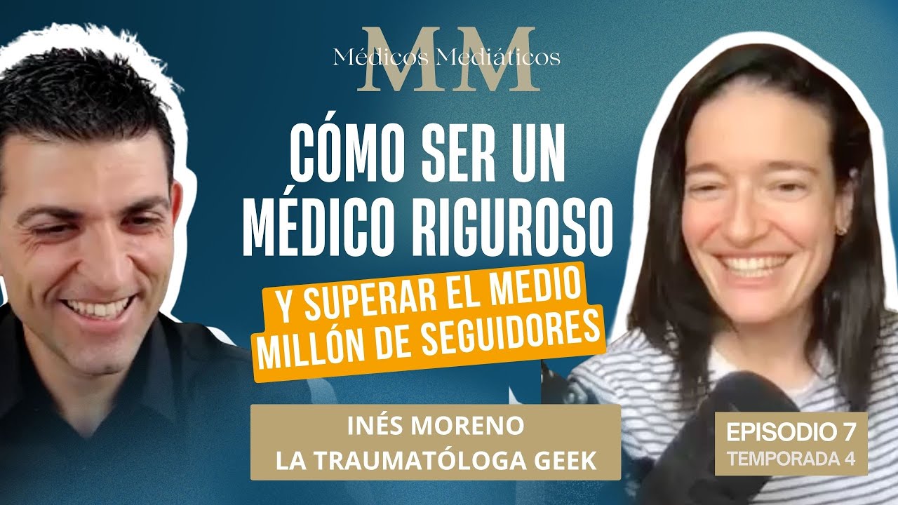 Inés Moreno @latraumatologageek: 500k seguidores siendo un médico riguroso | MÉDICOS MEDIÁTICOS 7x04