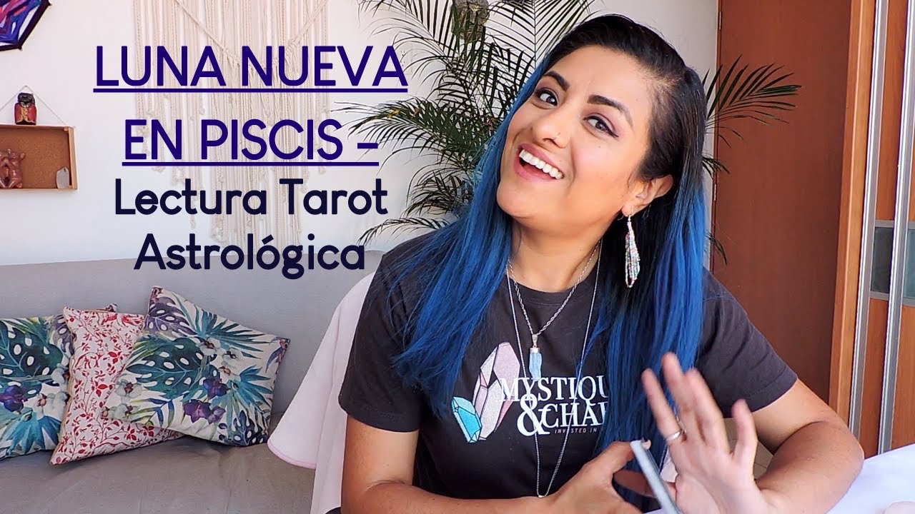 Luna Nueva de Piscis  - Lectura Astrol&oacute;gica Tarot y Or&aacute;culo Cham&aacute;nico