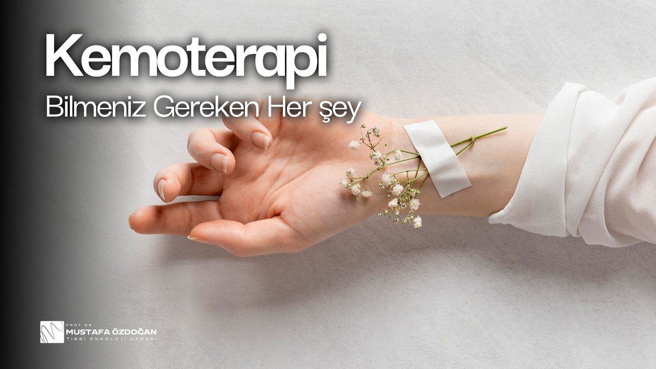Kemoterapi hakkında bilmeniz gereken her şey