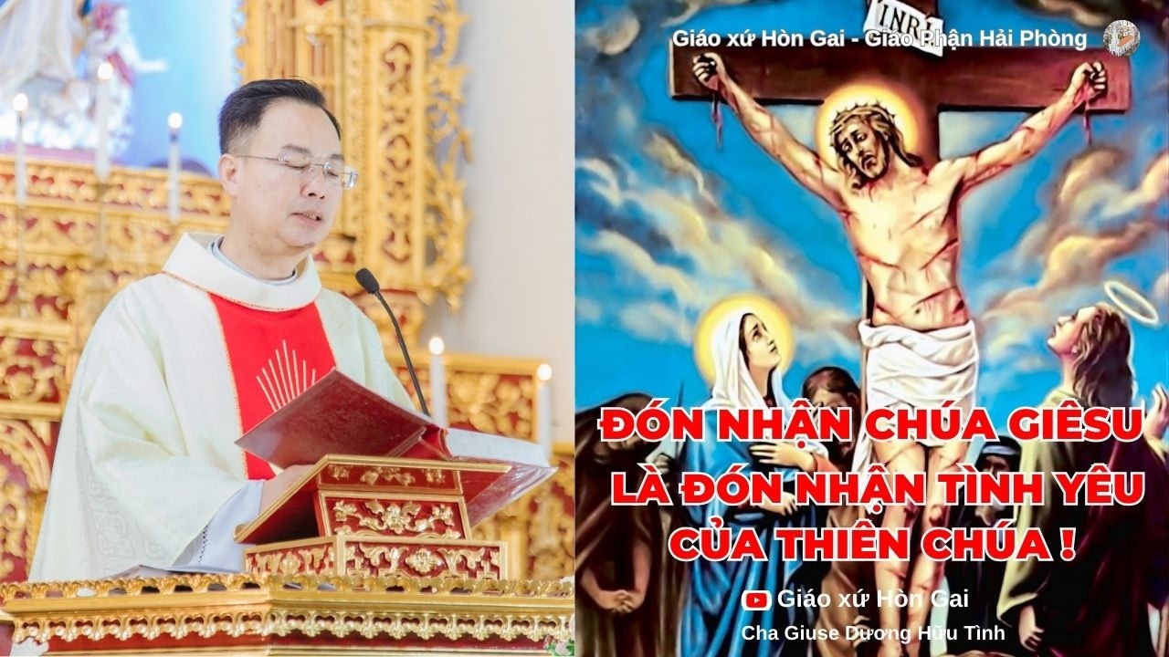 ĐÓN NHẬN CHÚA GIÊSU LÀ ĐÓN NHẬN TÌNH YÊU CỦA THIÊN CHÚA || Linh mục Giuse Dương Hữu Tình ||