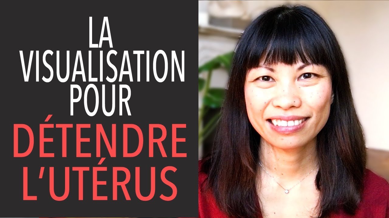Visualisation pour détendre l'utérus -Communiquer avec son corps