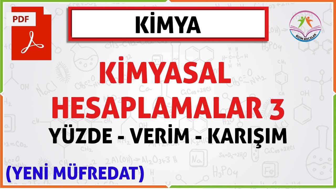 KİMYASAL HESAPLAMALAR 3 (2020 TYT)(YENİ MÜFREDAT)(YÜZDE VERİM VE KARIŞIM PROBLEMLERİ)