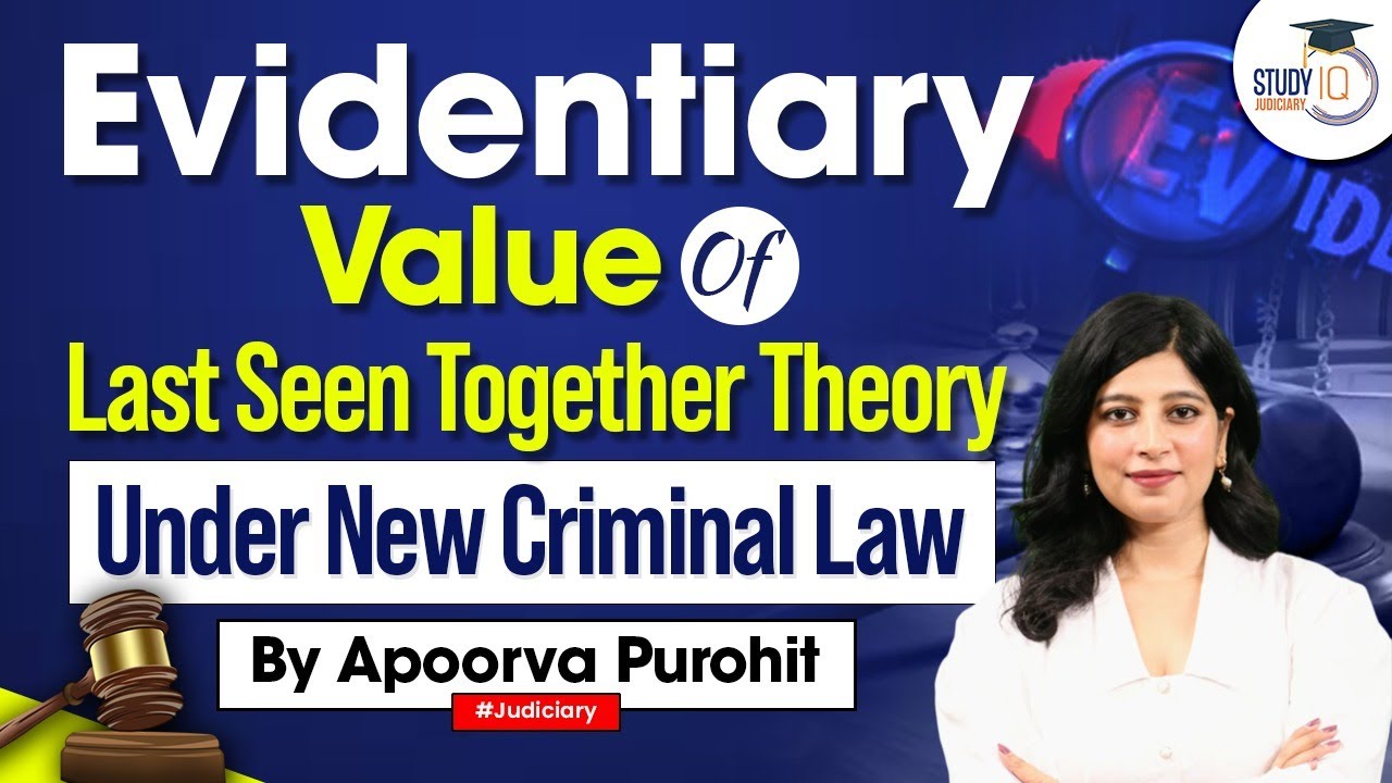 Evidentiary Value Of Last Seen Together Theory Under New Criminal Laws