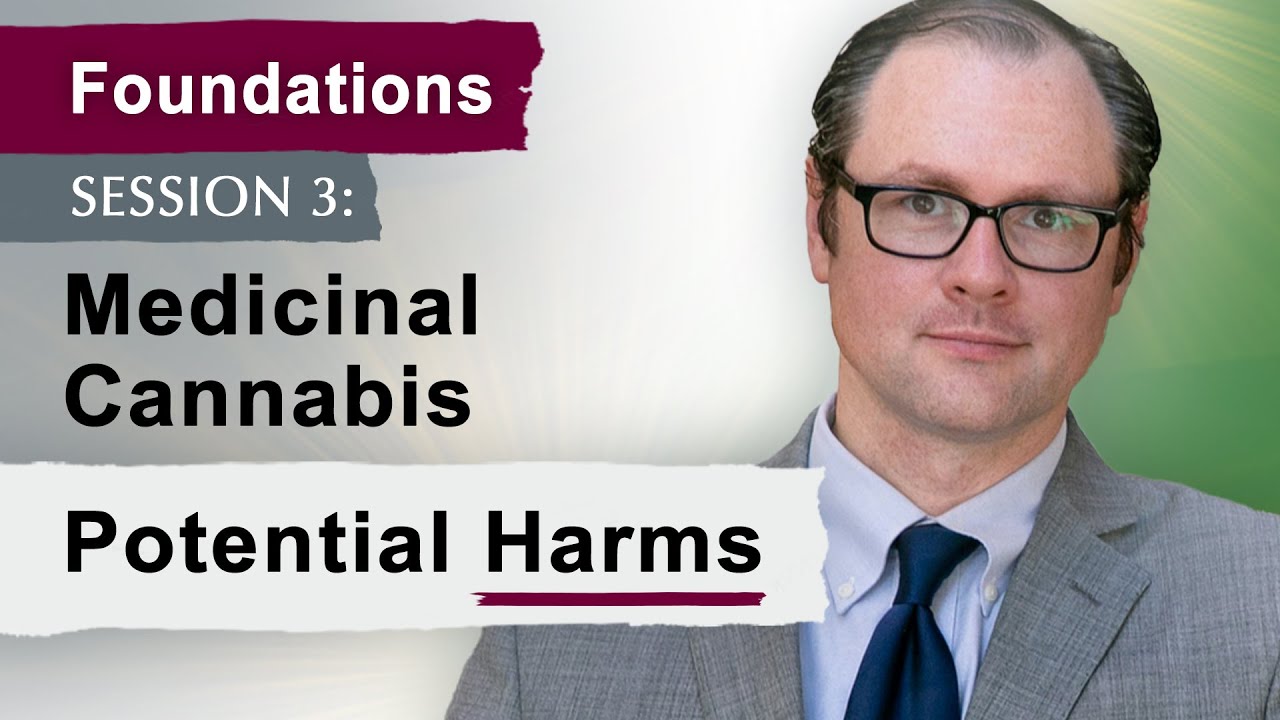 Cannabis Foundations Session 3: Potential Harms of Medicinal Cannabis (2023)