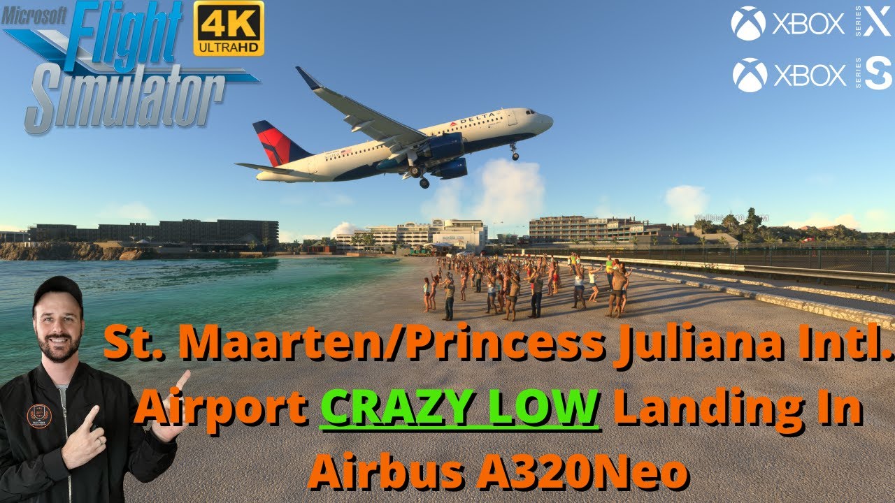 MSFS2020- St.Maarten Princess Juliana Intl. Airport (CRAZY LOW LANDING) In Airbus A320Neo In 4kUHD