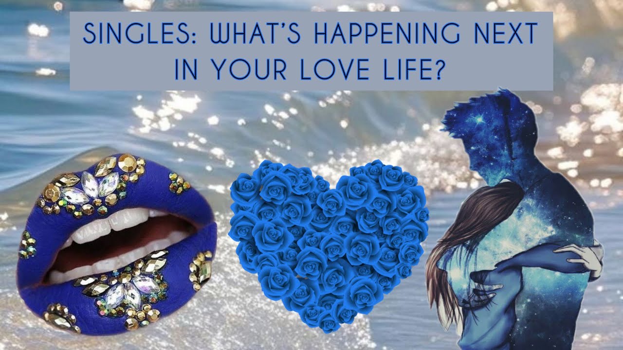 Singles: What’s Happening Next In Your Love Life? (Pick A Card) 