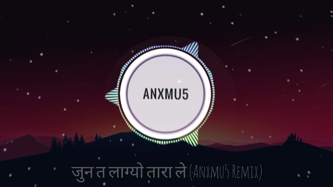 Jun ta lagyo tara la (Anxmu5 Remix)
