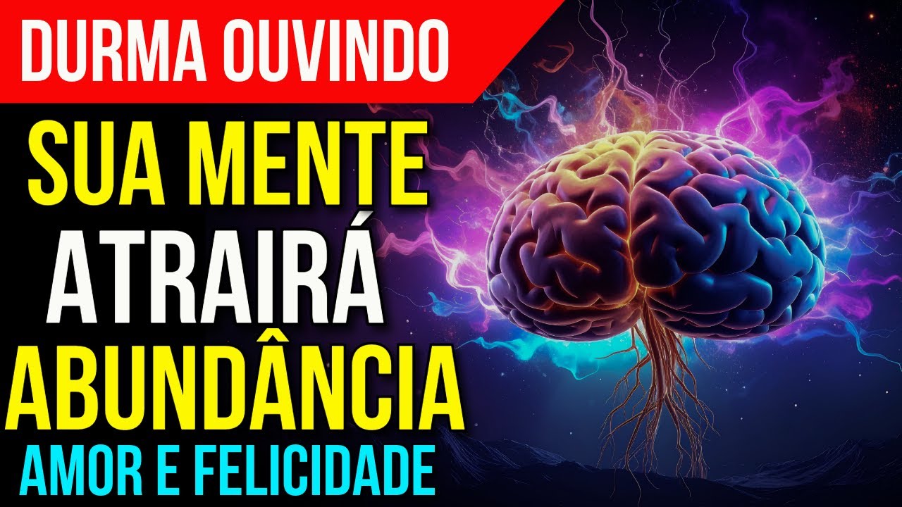 ORAÇÃO AO SUBCONSCIENTE PARA PROSPERIDADE, AMOR E FELICIDADE