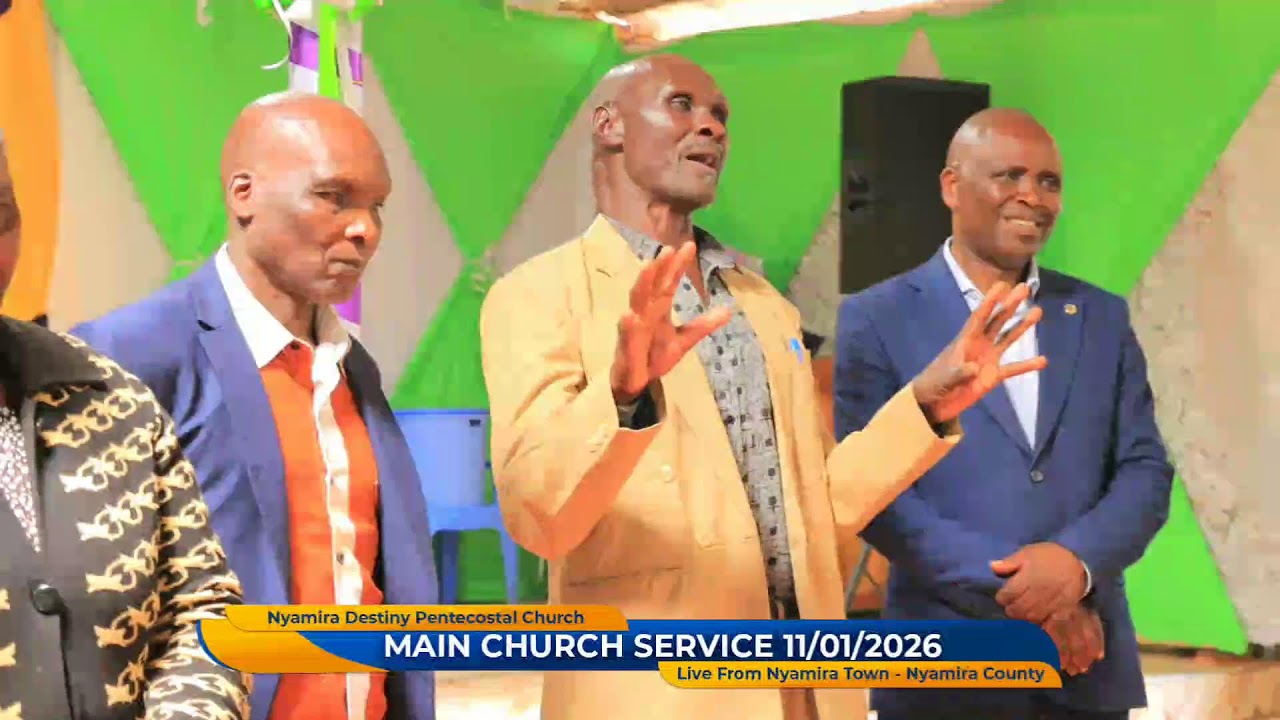 NYAMIRA DESTINY PENTECOSTAL CHURCH MAIN SERVICE 11/01/2026