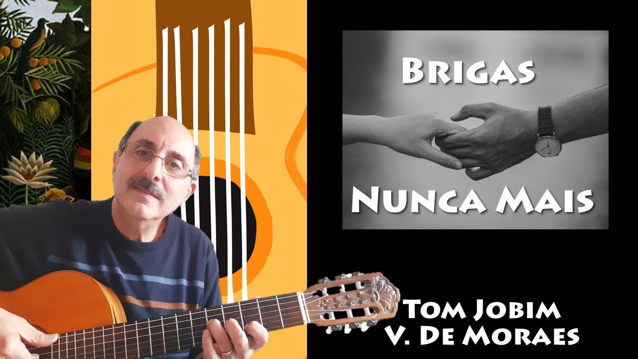 Brigas Nunca Mais - Tom Jobim & Vinicius De Moraes (Chords and Lyrics in Description)