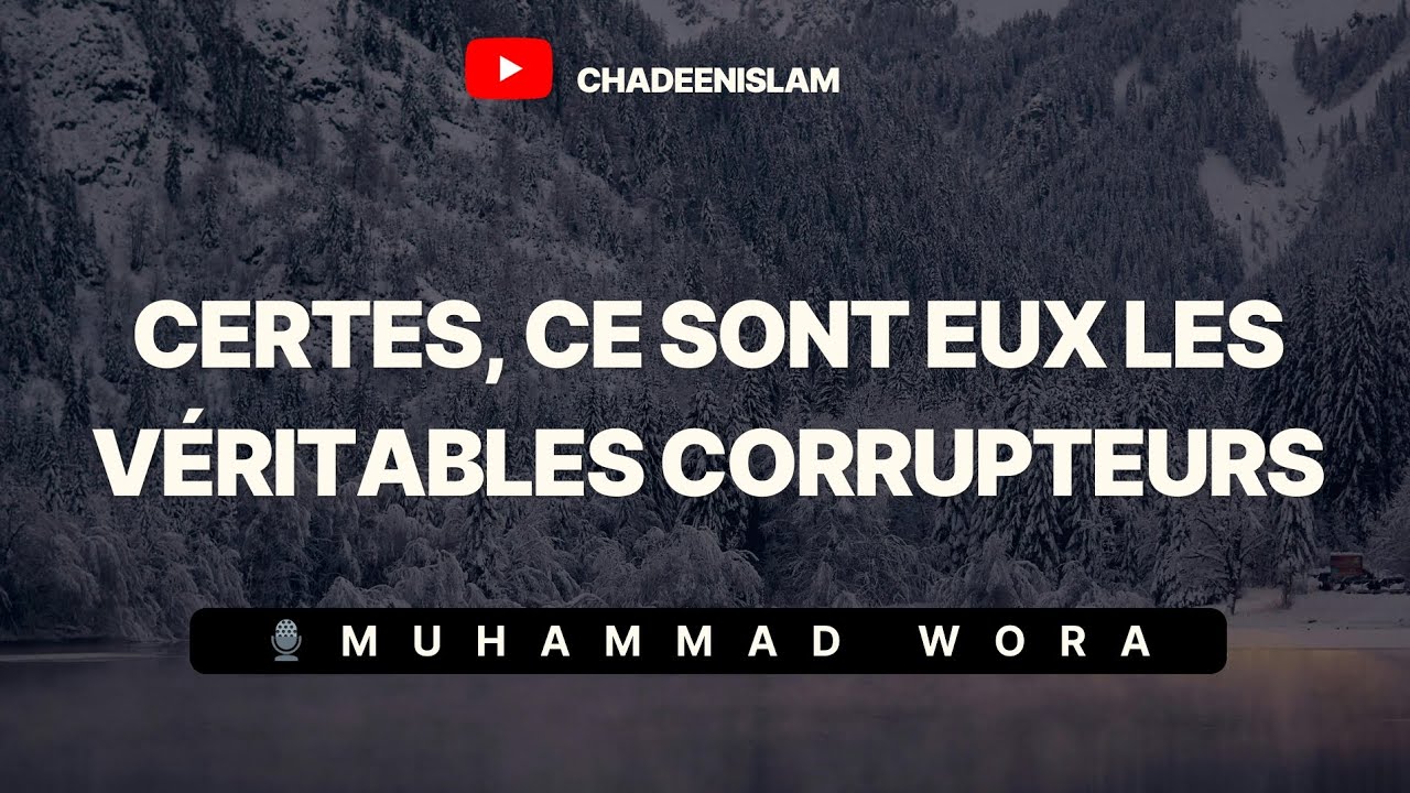 Certes, ce sont eux les véritables corrupteurs 🎙️ Muhammad Wora