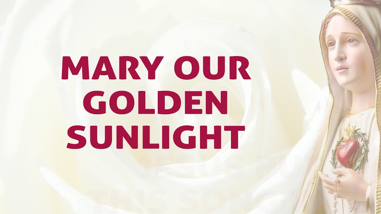 Mary Our Golden Sunlight Song Lyrics | Marian Hymns | Divine Hymns