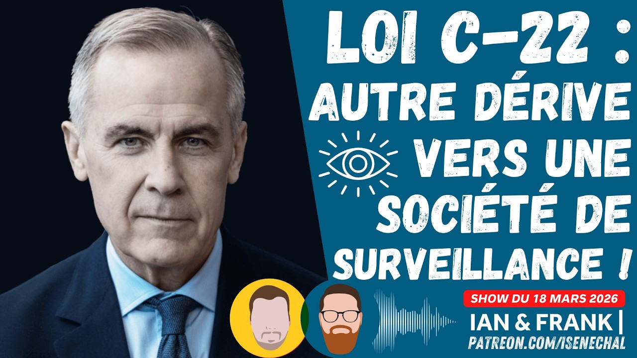 LOI C-22 : Autre d&eacute;rive vers une soci&eacute;t&eacute; de SURVEILLANCE ! 👁️&zwj;🗨️