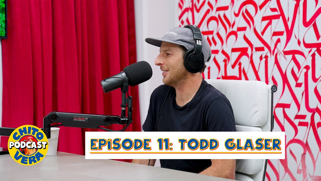Chito Vera Podcast Episode 11: Todd Glaser