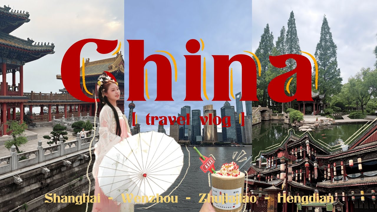 China vlog 🇨🇳 part 1 | shanghai, hengdian, wenzhou, zhujiajiao | sightseeing, exploring, food & more