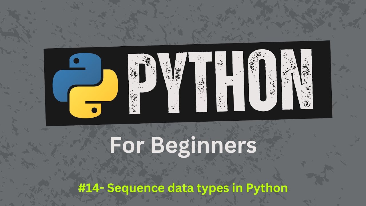 14. Sequence data type in Python | List, Tuple, Range Types | Python For Beginners
