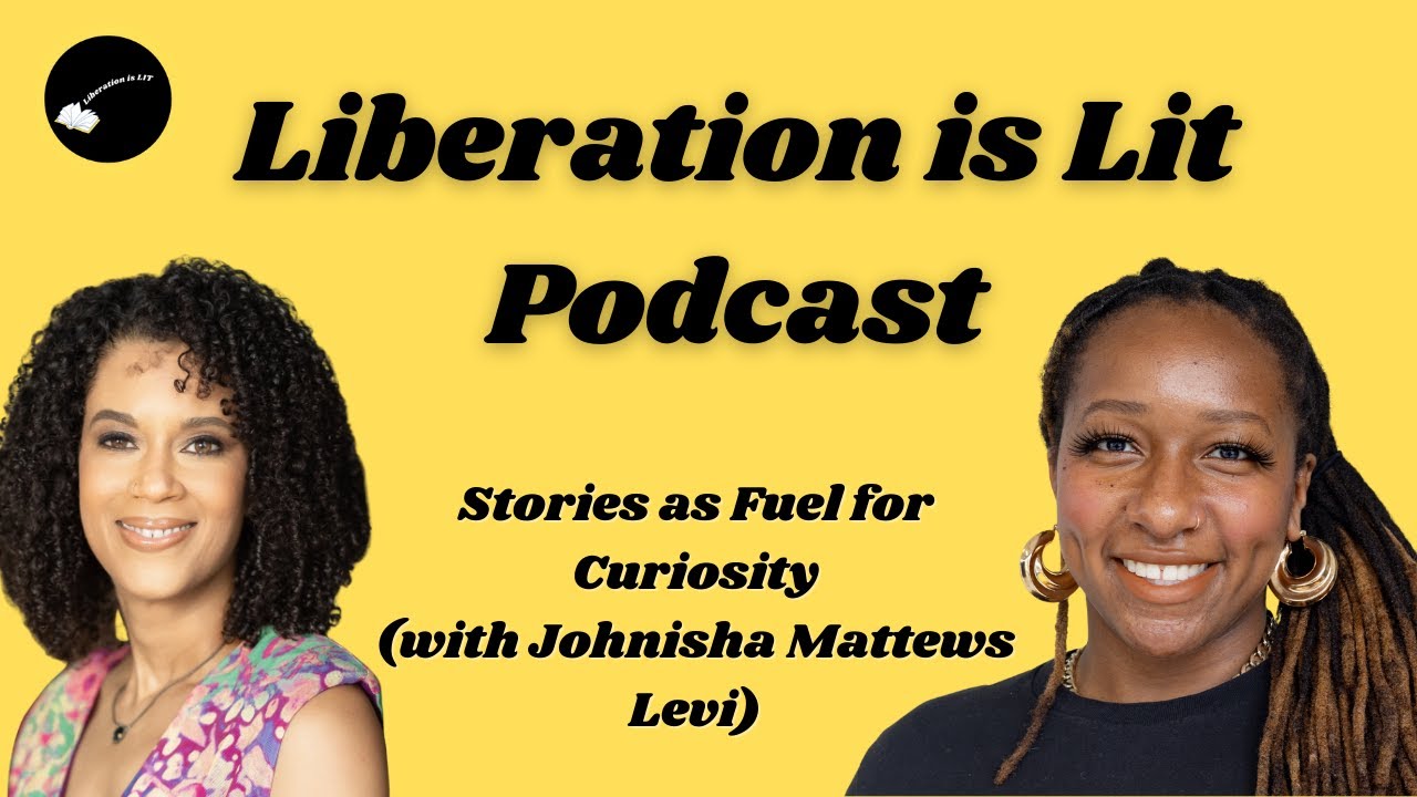 Stories as Fuel for Curiosity--with author Johnisha Matthews Levi
