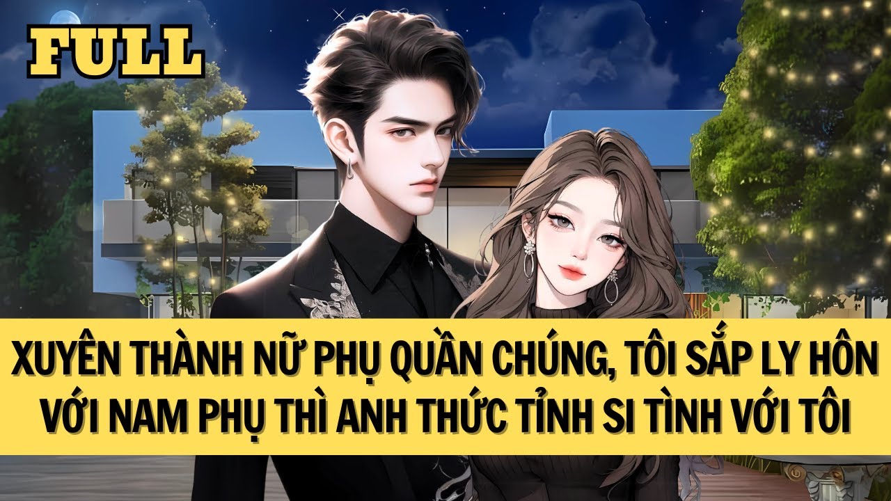 [FULL REVIEW] NAM PHỤ THỨC TỈNH SI TÌNH VỚI TÔI