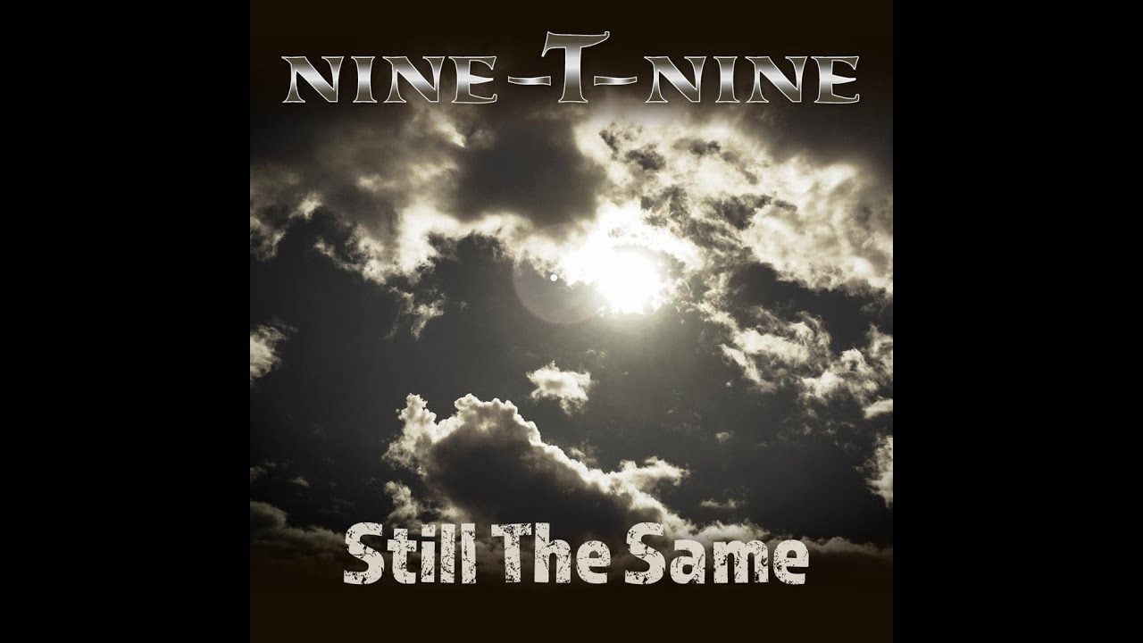 NINE-T-NINE / 'Still The Same' / (Official Video)