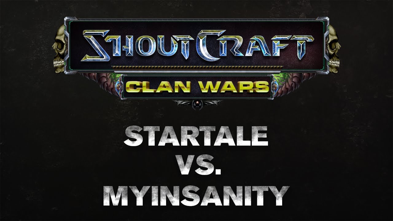 SHOUTCraft Clan Wars - StarTale vs. mYinsanity