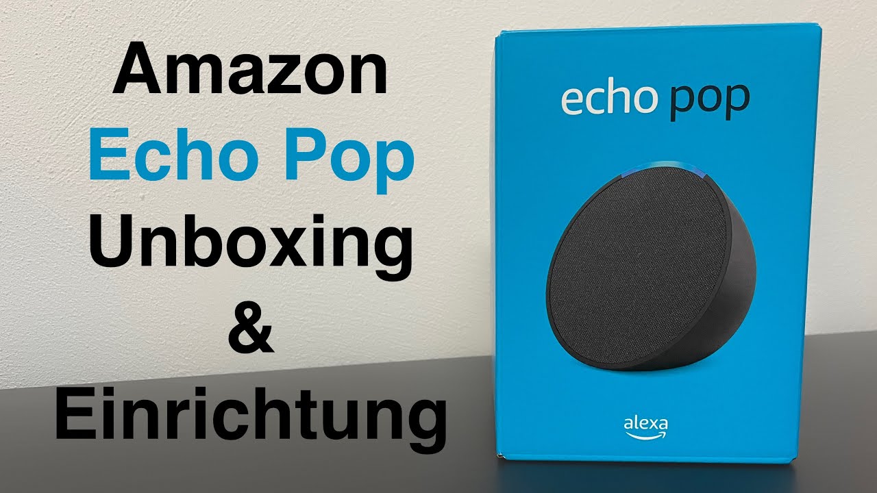 Amazon Echo Pop - Unboxing und Einrichtung