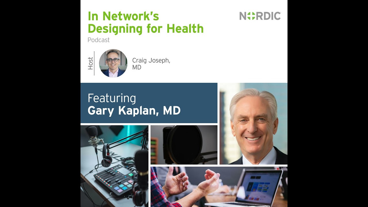 Designing for Health: Gary Kaplan, MD | CEO Emeritus, Virginia Mason Franciscan Health | Spearhea...