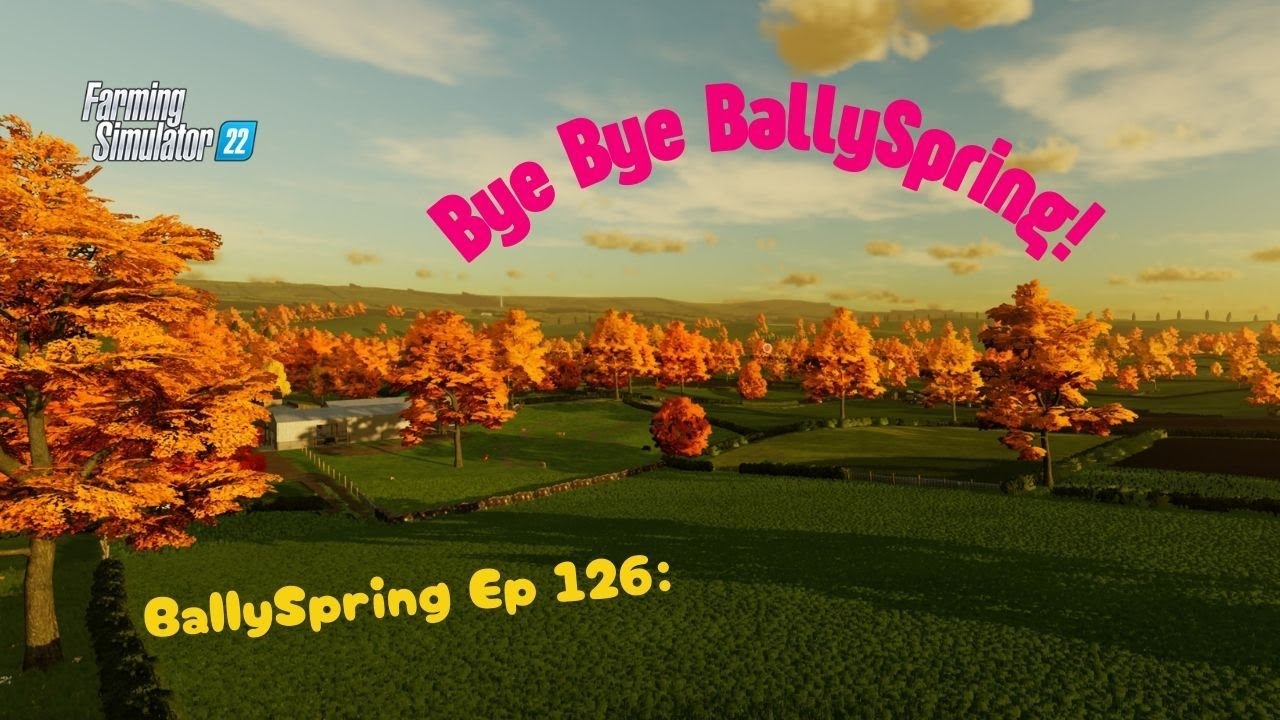 BallySpring | Ep 126: Bye Bye BallySpring! | FS22 | Vintage Survival | Let's Play | Console | PS5