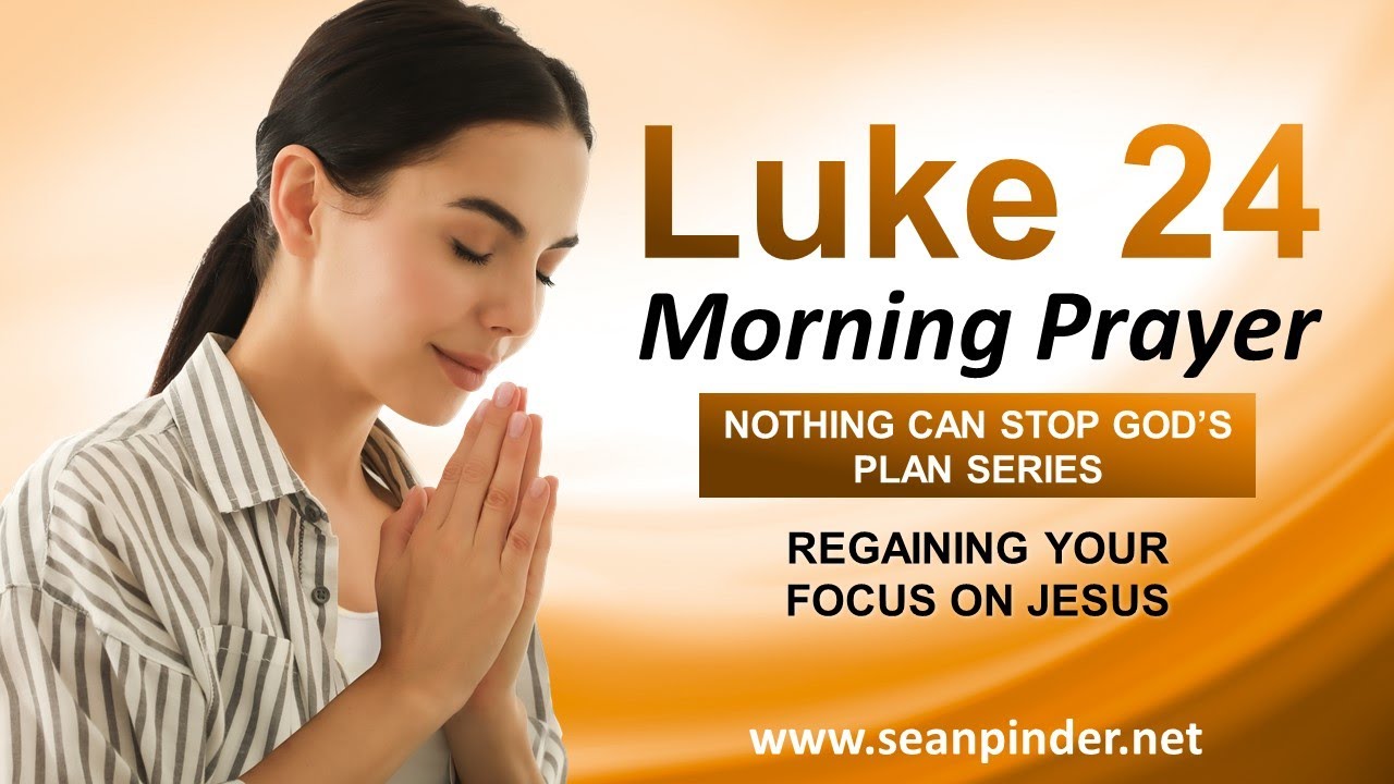 Regaining Your FOCUS on JESUS - Morning Prayer