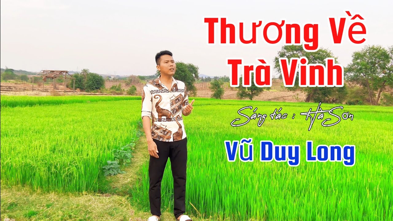 LK Thương Về Trà Vinh | Vũ Duy Long ( Ai về thăm lại trà vinh cho tôi nhắn gửi đôi lời )