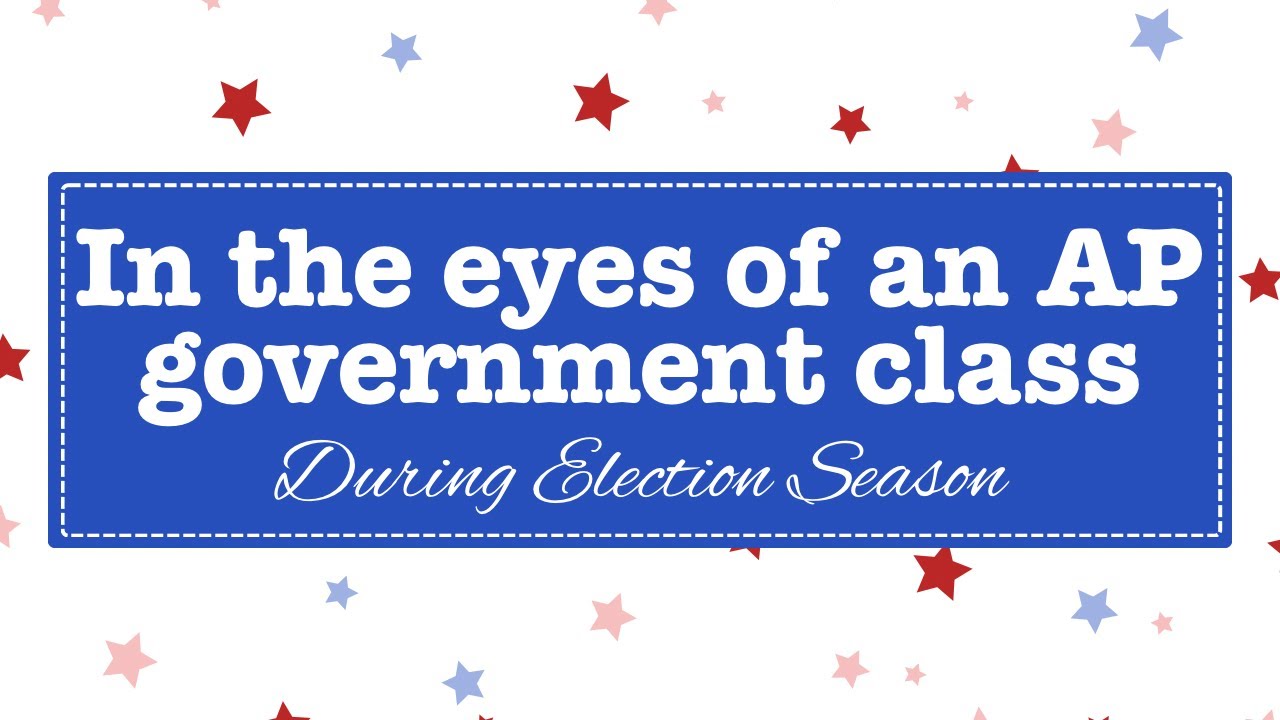 In the Eyes of an AP Government Class During Election Season
