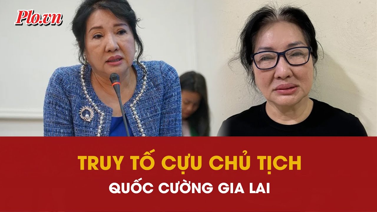 Cựu Chủ tịch Quốc Cường Gia Lai Nguyễn Thị Như Loan bị truy tố tội gì? | PLO