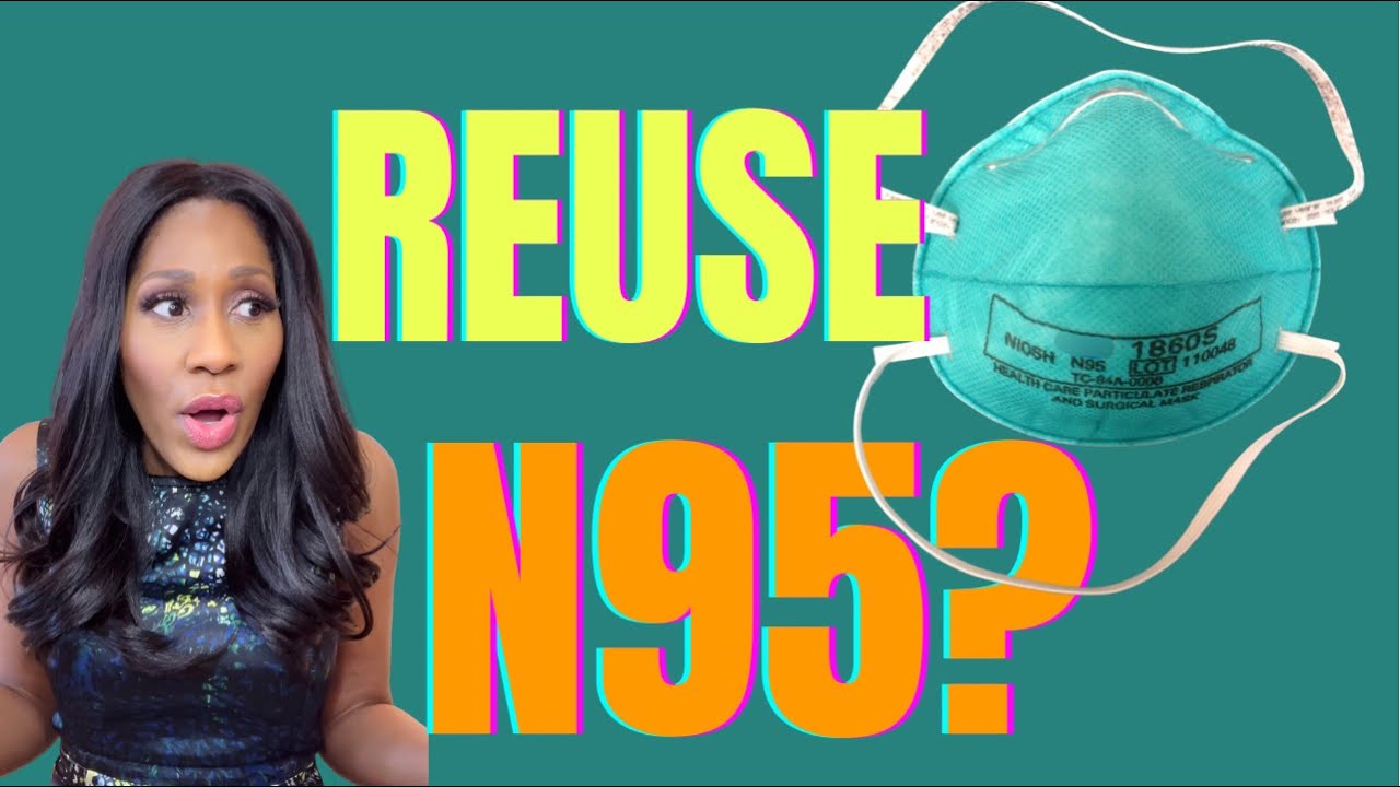 Can You Reuse N95 Masks? How Often? How Should You Store N95&rsquo;s? A Doctor Explains