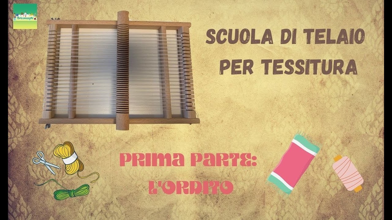 SCUOLA DI TELAIO PER TESSITURA | prima parte: l'ordito