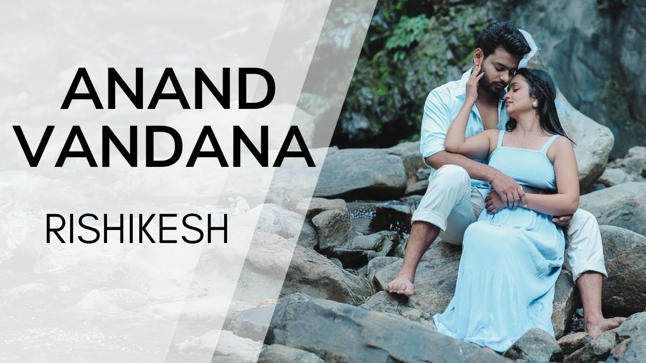 Best Pre Wedding Shoot Rishikesh 2024 | 4K Pre Wedding Video | Anand & Vandana