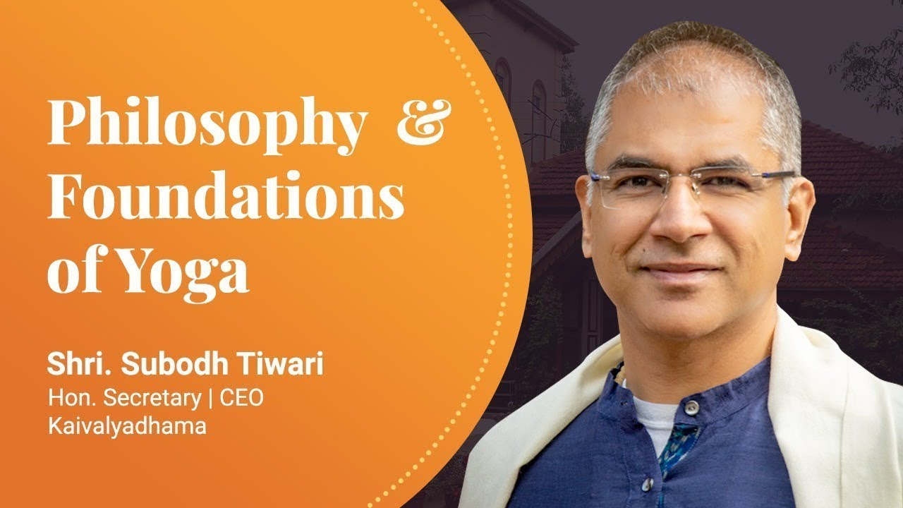 Philosophy and Foundations of Yoga   By Shri  Subodh Tiwari Ji