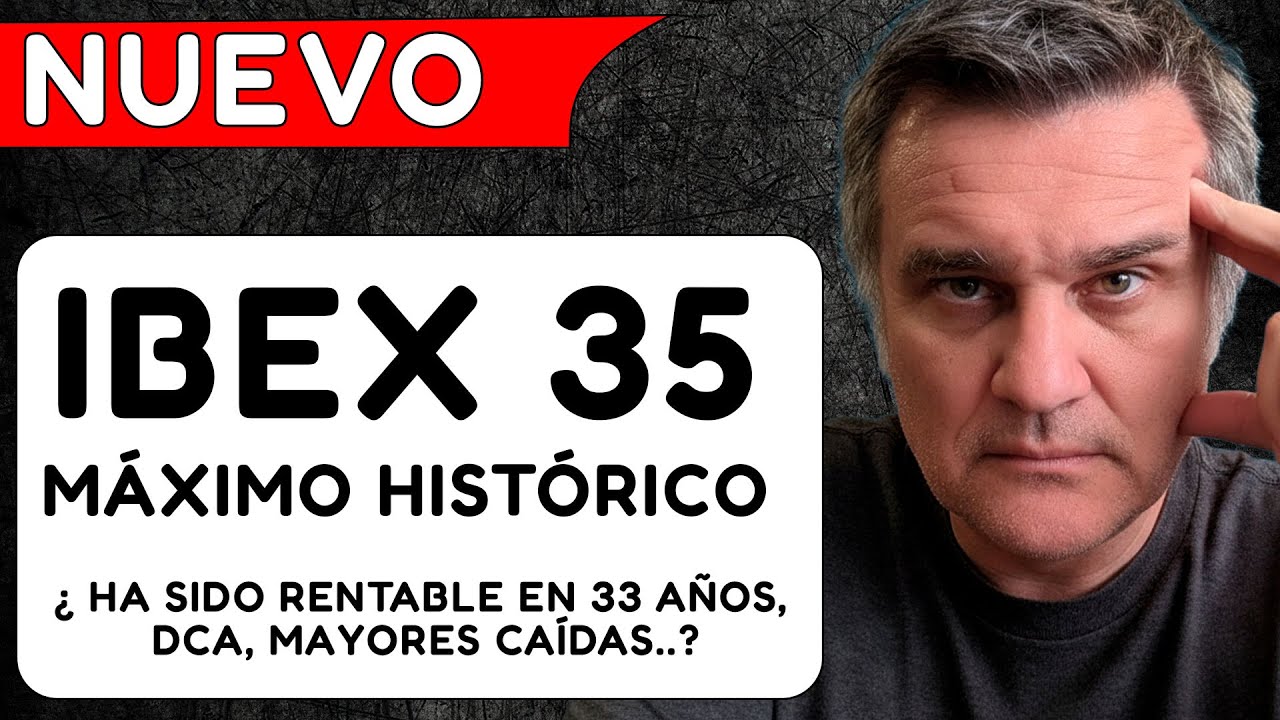 IBEX 35: M&Aacute;XIMO HIST&Oacute;RICO 2025. &iquest;Es RENTABLE? An&aacute;lisis (S&P 500 y DCA)