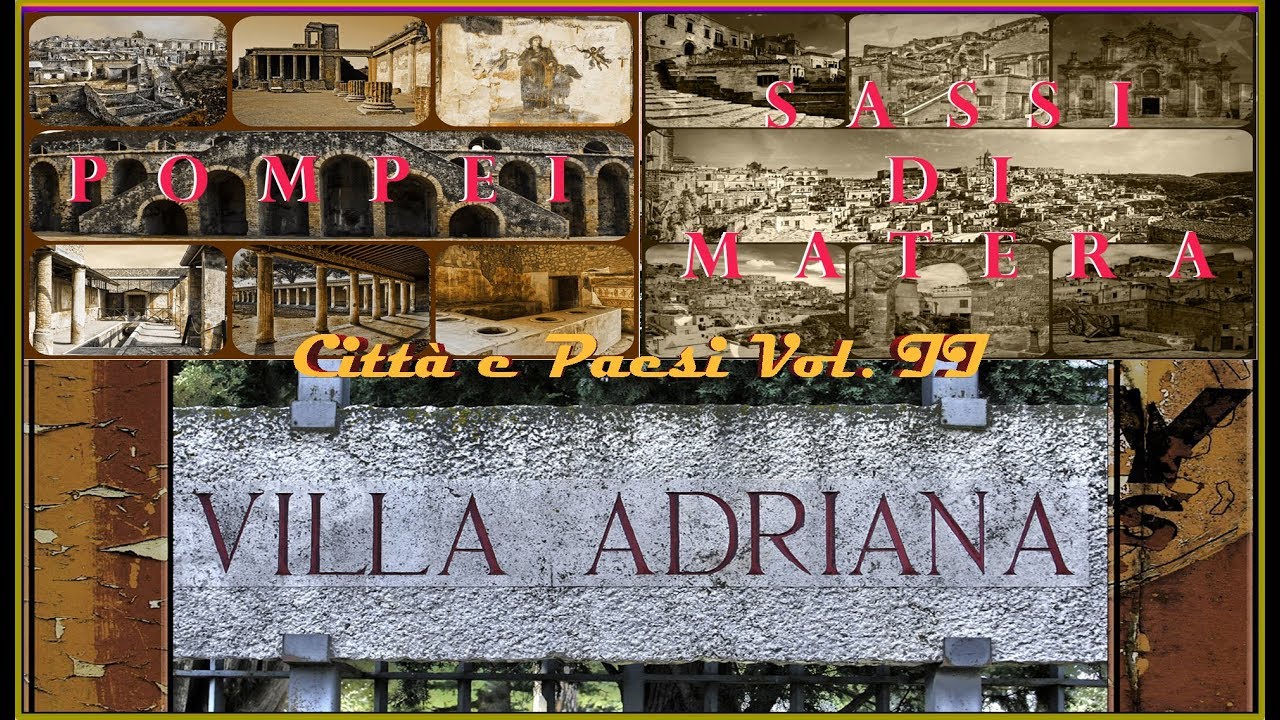 Citt&agrave; e Paesi (vol. II) - Pompei, Sassi di Matera, Villa Adriana