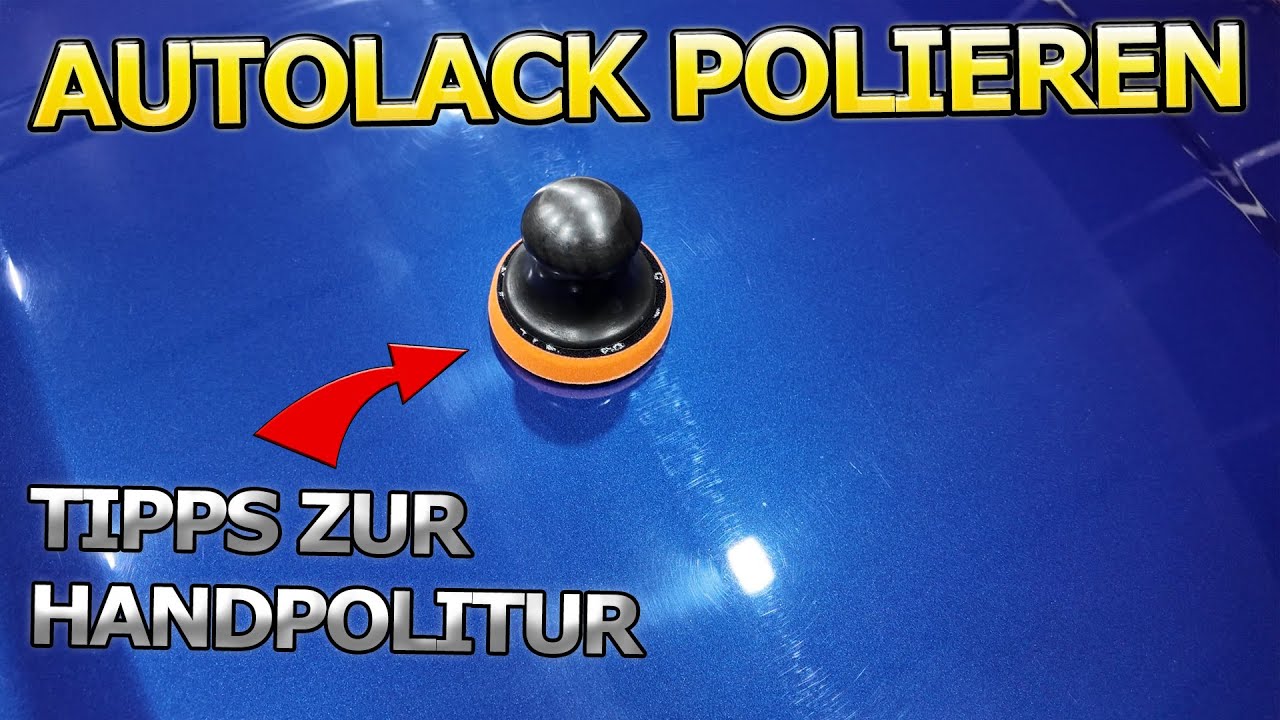 Autolack polieren per Hand - Anleitung und Tipps - Vorsicht, nicht jede Politur ist geeignet!