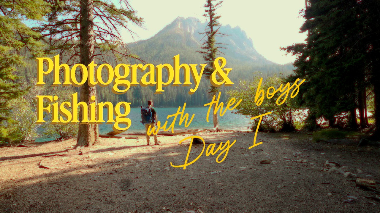 Fishing & Photography with the Boys | Part I