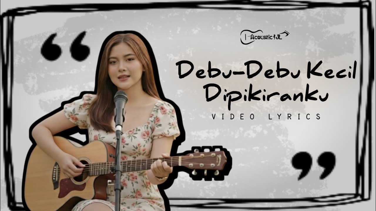 DEBU - DEBU KECIL DI PIKIRANKU | ACOUSTIC JL ( VIDEO LYRIC ) 