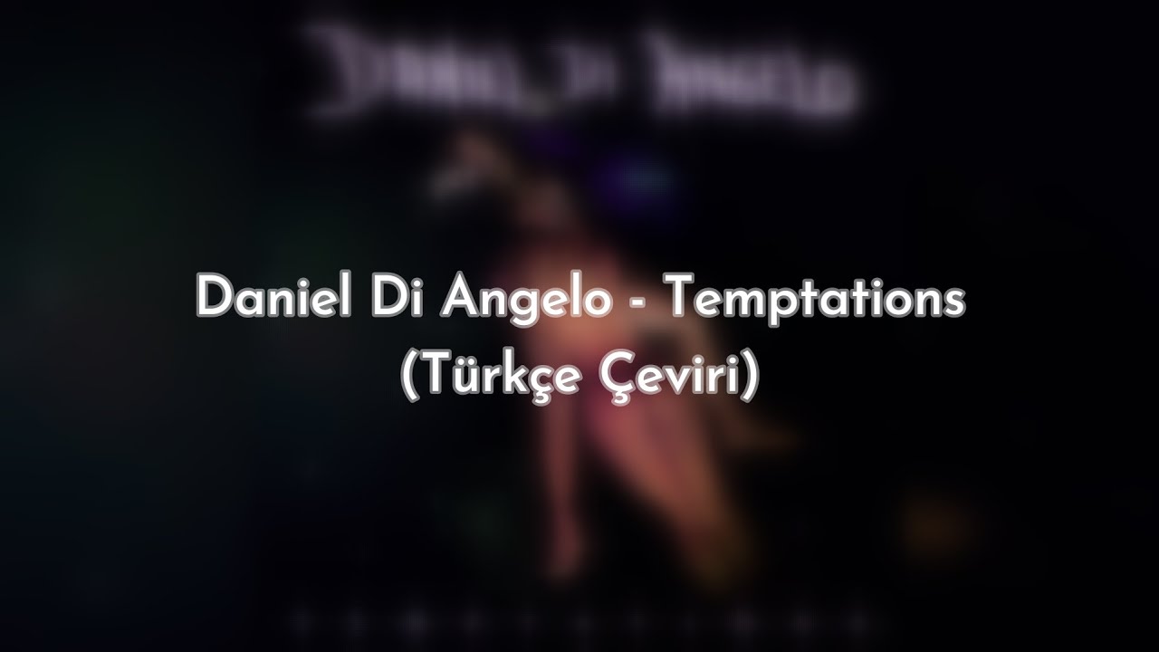 Daniel Di Angelo - Temptations (Türkçe Çeviri)