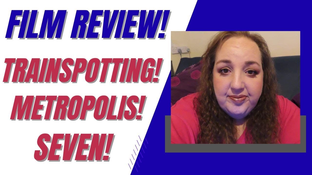 60 Before 60: Film Review Part Two - Seven - Metropolis - Trainspotting!