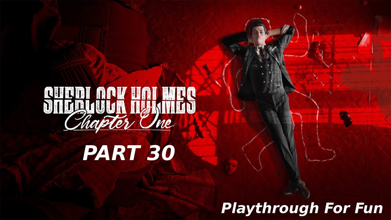 Sherlock Holmes Chapter One - In for a penny... [DLC] | Part 30 |