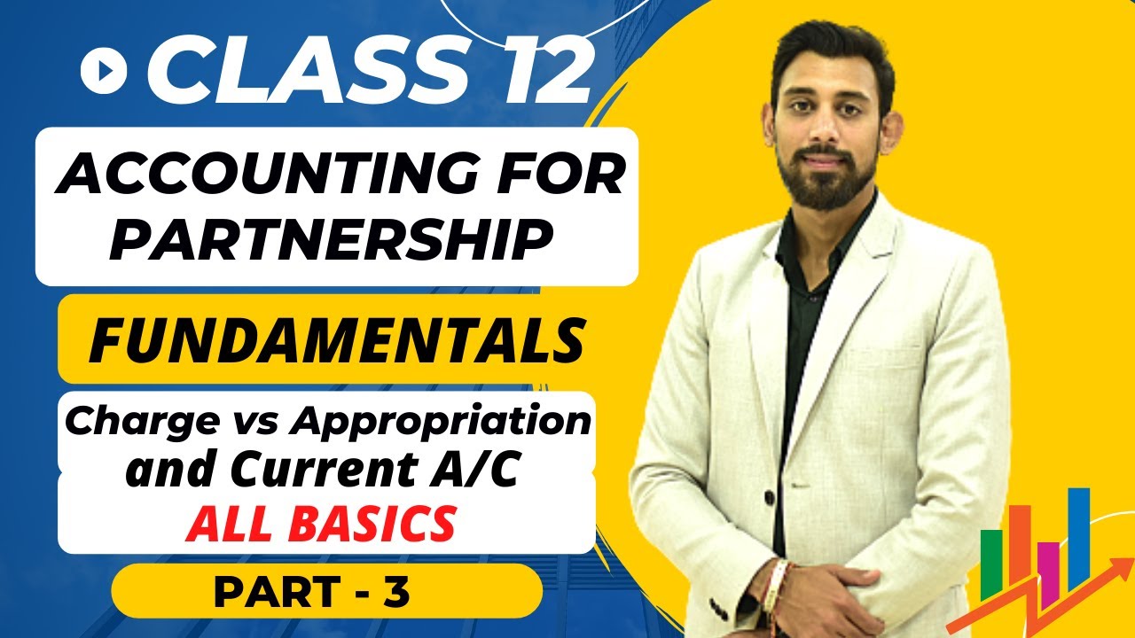 Partnership - Fundamental | Current account basics | Charge vs Appropriation basics | Part 3