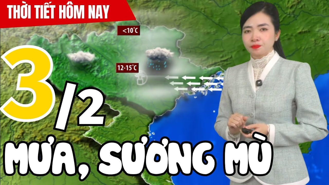 Dự báo thời tiết hôm nay mới nhất ngày 3/2 | Dự báo thời gian 3 ngày tới | Thời Tiết Nhân Dân